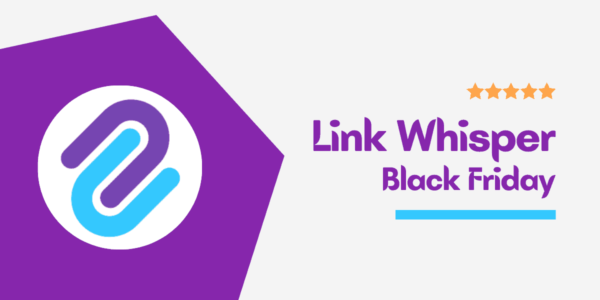 Link Whisper Black Friday 2022 Deals → Enjoy Flat $30 OFF (100% Verified Deal)