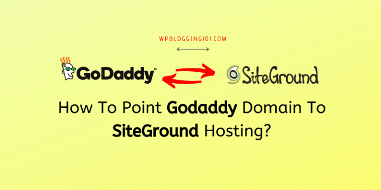 How To Point Godaddy Domain To SiteGround Hosting?