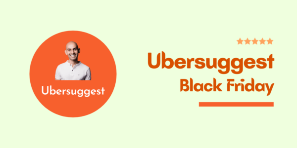 Ubersuggest Black Friday Deals 2022 → Flat 90% Discount + Lifetime Access Offer